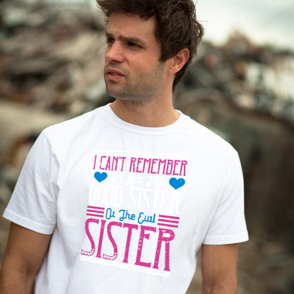 Funny Sister T-Shirt | Unisex 'Good or Evil' Tee for Sisters