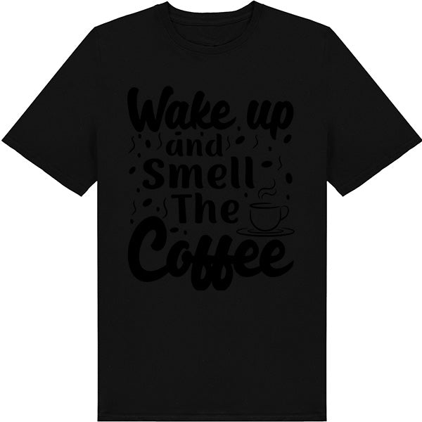 "Wake Up and Smell the Coffee" Unisex T-Shirt for Coffee Lovers