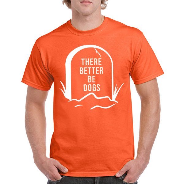 "There Better Be Dogs" Unisex T-Shirt | Ideal for Dog Lovers