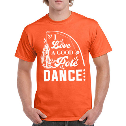 "I Love A Good Pole Dance" T-Shirt | Unisex Fishing Tee