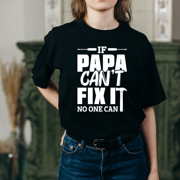 "If Papa Can't Fix It" Unisex T-Shirt | Dad's Favorites