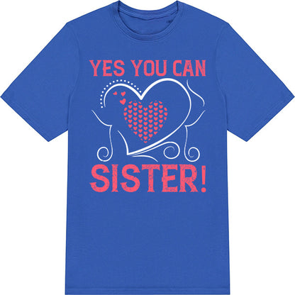 Yes You Can, Sister! Unisex T-Shirt - Perfect for Equestrians