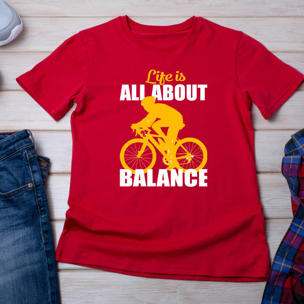 "Life Is All About Balance" T-Shirt | Ideal for Bike Rides