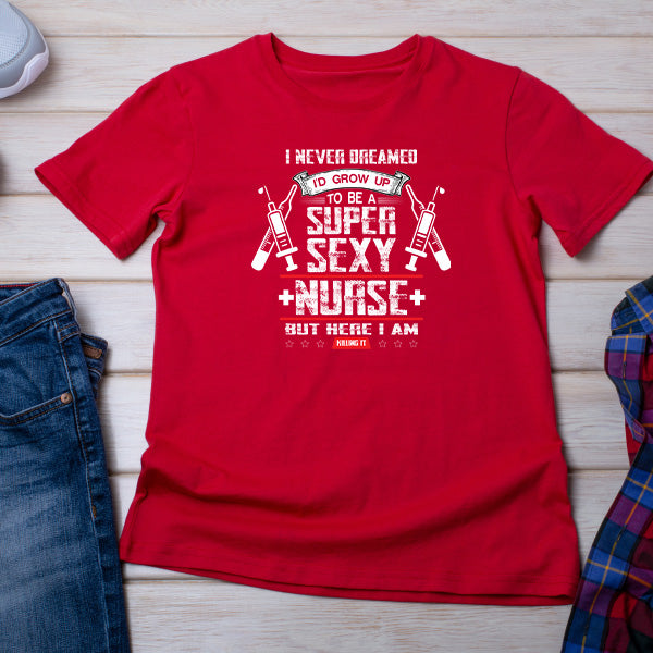 Super Sexy Nurse Unisex T-Shirt | Celebrate Nurse Pride