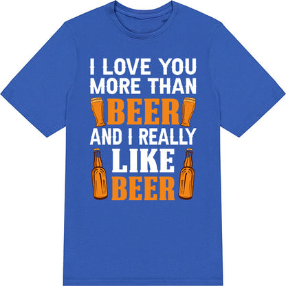 "I Love You More Than Beer" Unisex T-Shirt | Equestrian Gift