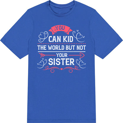 "funny t-shirts for sisters," "humorous unisex sibling t-shirts," "gifts for sisters with a sense of humor," "custom sibling rivalry shirts," and "unique sister-themed t-shirts."