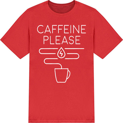 Caffeine Please Unisex T-Shirt | Ideal for Coffee Lovers