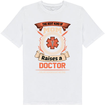 Best Mom Raises Doctor T-Shirt | Doctor's Choice Collection