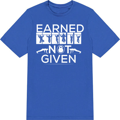 Earned Not Given Unisex T-Shirt | Essential Gym Apparel