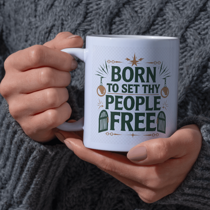 Shop the "Born to Set Thy People Free" Christmas Mug - Double-Sided Print for Festive Cheer