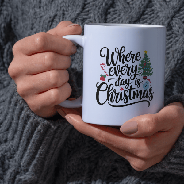 Shop the "Where Every Day is Christmas" Family Mug – Double-Sided Print for Festive Cheer