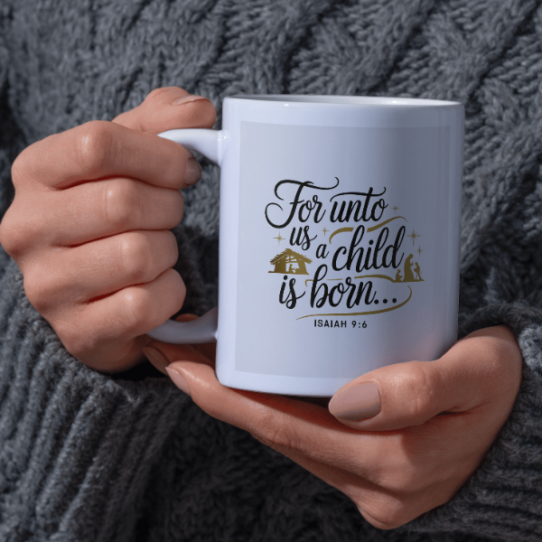 Shop the Isaiah 9:6 Christmas Mug - "For Unto Us a Child is Born" Design, Double-Sided Print