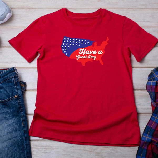 "Have A Great Day" Unisex T-Shirt | Ideal for July 4th Fun