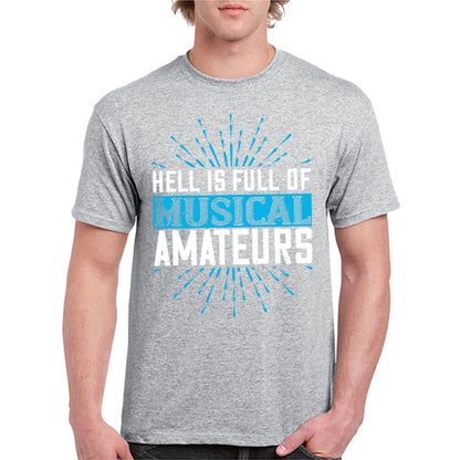 Unisex 'Hell Is Full Of Musical Amateurs' T-Shirt | Music Lovers