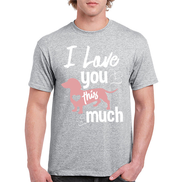 "I Love You This Much" T-Shirt for Dog Lovers - Unisex