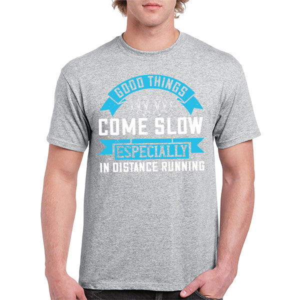 Good Things Come Slow T-Shirt | Unisex Runner's Edition