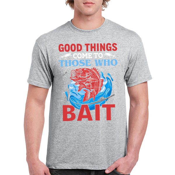 "Good Things Come To Those Who Bait" T-Shirt - Unisex Fishing Tee