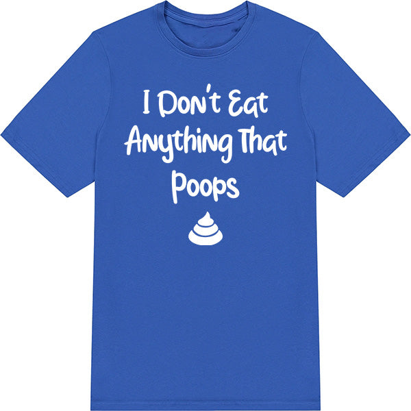 Shop the "I Don't Eat Anything That Poops" Unisex T-Shirt | Vegan Vibes Collection