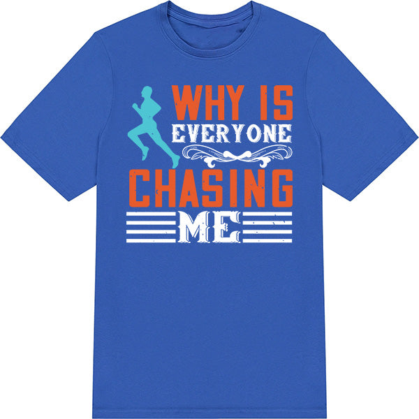 "Why Is Everyone Chasing Me" Unisex T-Shirt | Runner's Edition