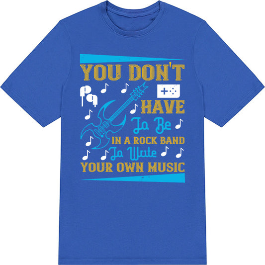 "Write Your Own Music" Unisex T-Shirt - Perfect for Music Lovers