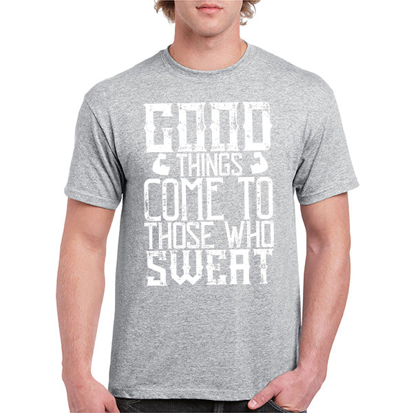 "Good Things Come To Those Who Sweat" T-Shirt | Unisex Fitness Tee