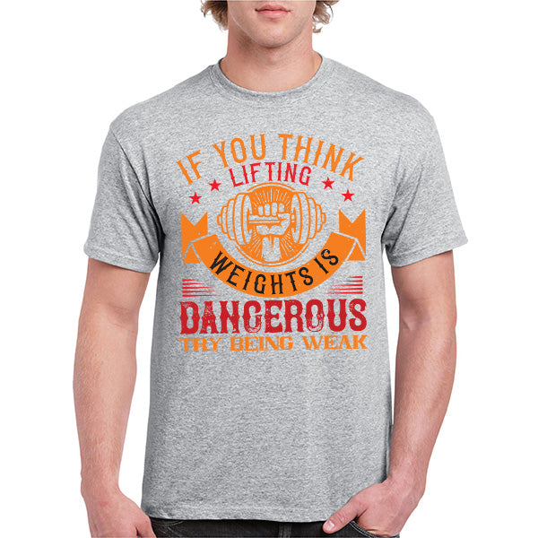 "If You Think Lifting Weights Is Dangerous" T-Shirt - Unisex