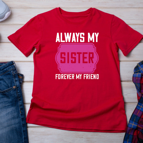 Sister's Favorite Unisex T-Shirt | Always My Sister, Forever