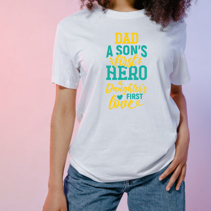 Dad's First Hero, Daughter's First Love T-Shirt | Unisex