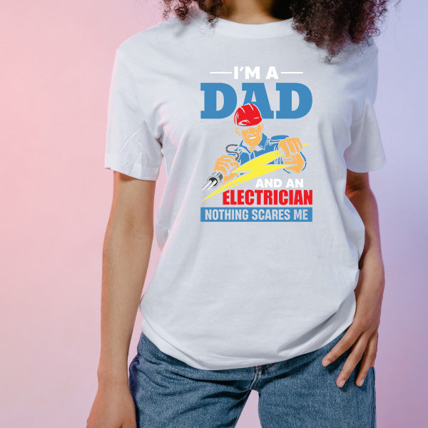 "I'm A Dad And An Electrician" T-Shirt | Top Dad Picks