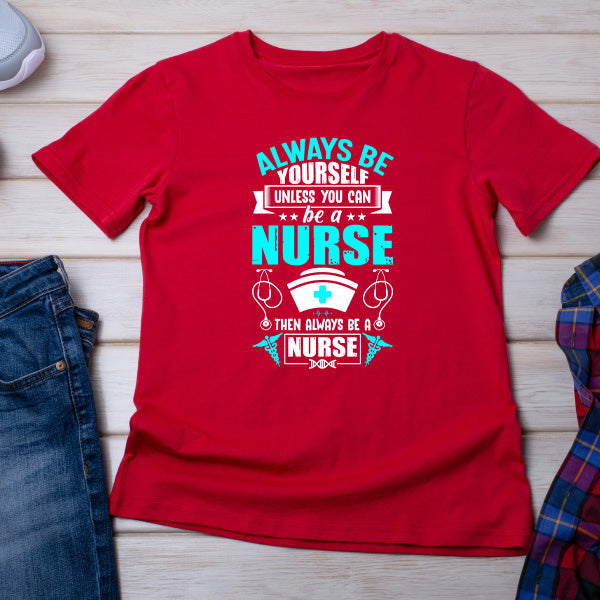 Unisex Nurse Pride T-Shirt | Always Be Yourself Design