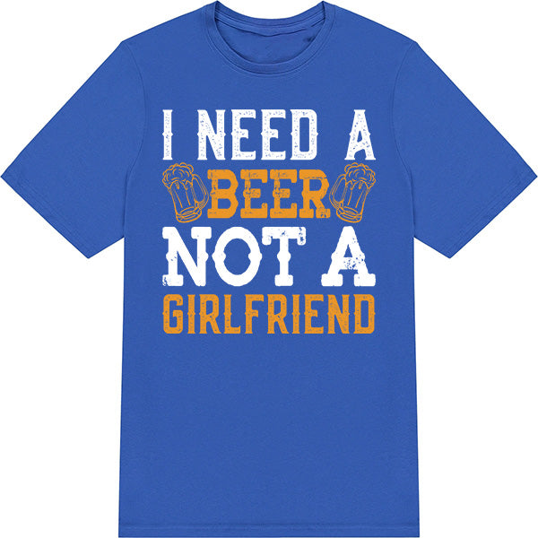 "I Need A Beer Not A Girlfriend" T-Shirt | Unisex Equestrian Apparel