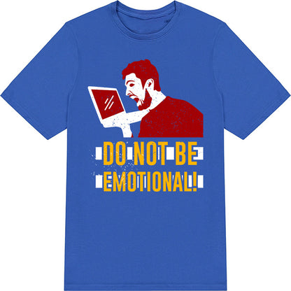 "Do Not Be Emotional" Unisex T-Shirt | Equestrian Apparel