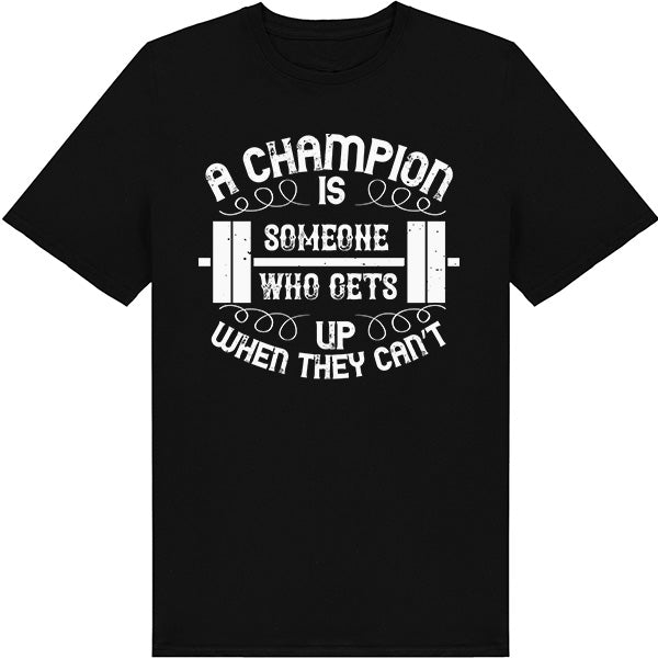 "A Champion Is Someone" Unisex T-Shirt | Fitness Focus