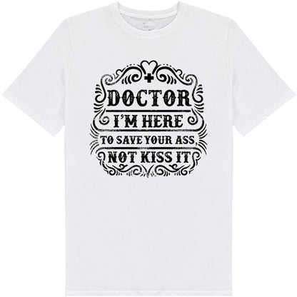 Doctor's Choice Unisex T-Shirt - Save Your Ass, Not Kiss It