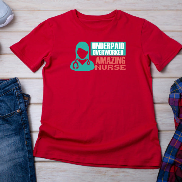 Underpaid Over Worked Nurse T-Shirt | Celebrate Nurse Pride