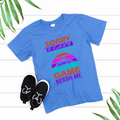 "Sorry I Can't, The Game Needs Me" T-Shirt | Premium Gaming Apparel