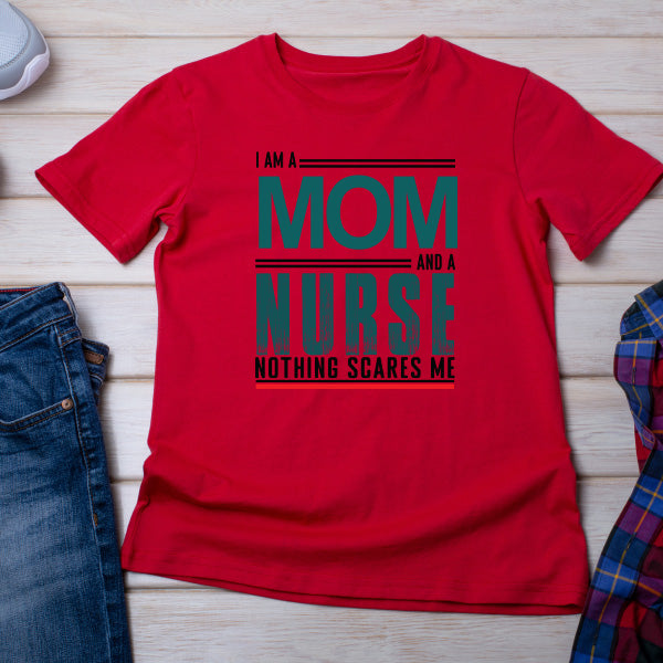 I Am A Mom And A Nurse T-Shirt | Celebrate Nurse Pride