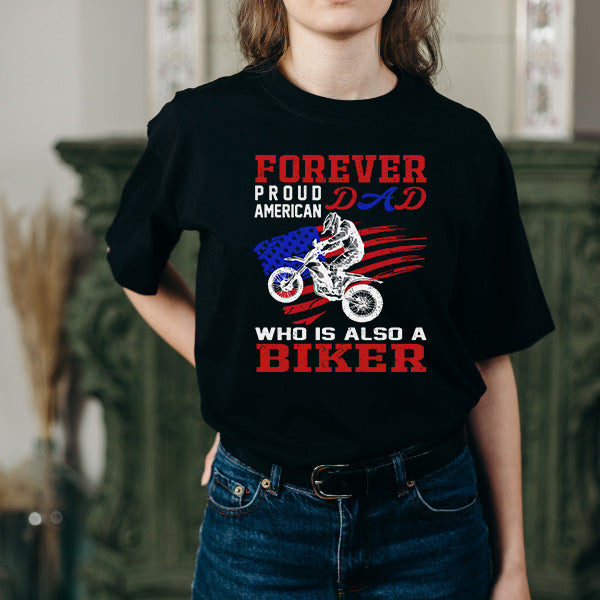 Forever Proud American Dad Biker T-Shirt | Unisex & Cool