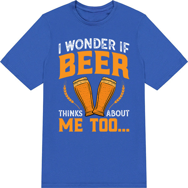 "I Wonder If Beer Thinks About Me Too" T-Shirt | Unisex | Equestrian