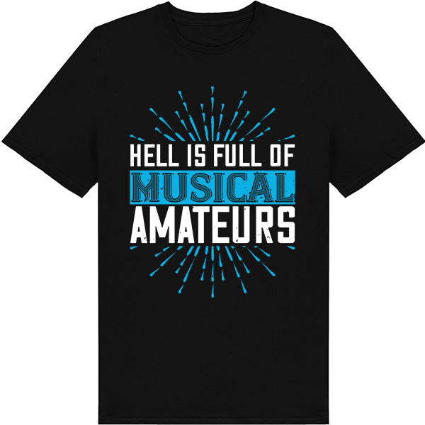 Unisex 'Hell Is Full Of Musical Amateurs' T-Shirt | Music Lovers