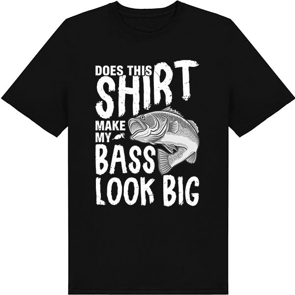 "Does This Shirt Make My Bass Look Big" Unisex T-Shirt | Fishing