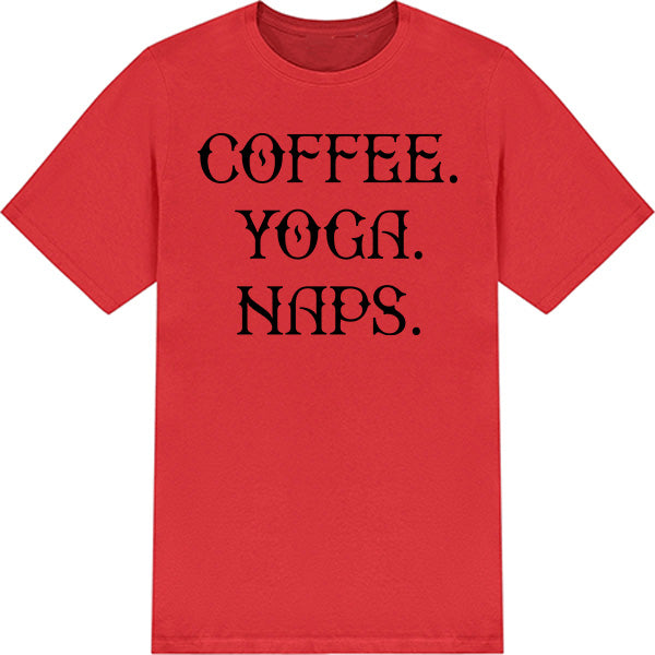 Unisex 'Coffee, Yoga, Naps' T-Shirt - Perfect for Coffee Lovers