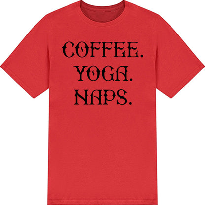 Unisex 'Coffee, Yoga, Naps' T-Shirt - Perfect for Coffee Lovers