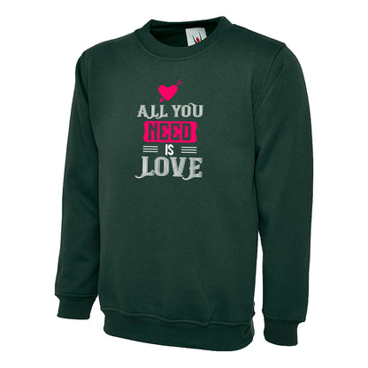 All You Need Is Love  Unisex Sweatshirt | Valentine's Day Special