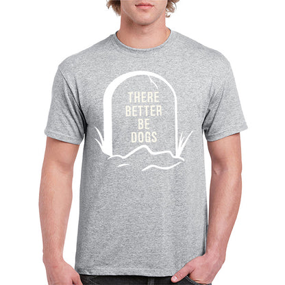 "There Better Be Dogs" Unisex T-Shirt | Ideal for Dog Lovers