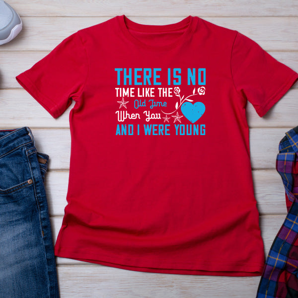 "There Is No Time Like The Old Time" Unisex T-Shirt - Gift