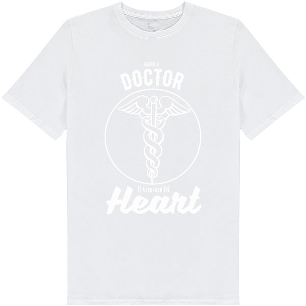 Being A Doctor Is A Job From The Heart T-Shirt | Unisex