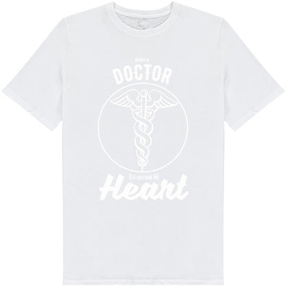 Being A Doctor Is A Job From The Heart T-Shirt | Unisex