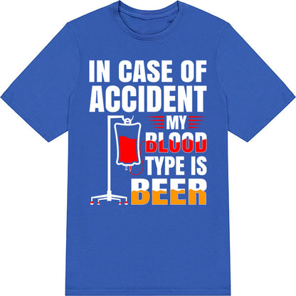 In Case Of Accident My Blood Type Is Beer T-Shirt | Unisex