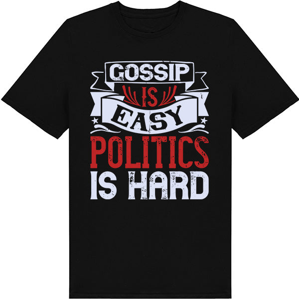 "Gossip Is Easy" Unisex T-Shirt | Political Collection